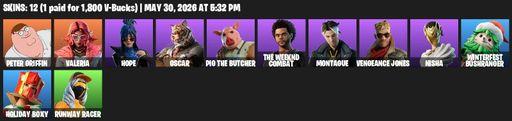 [PC/PSN/XBOX] | 12 skins | 750 V-bucks | Peter Griffin | Valeria | Hope | Oscar | Pig the Butcher | The Weeknd Combat | Montague | Vengeance Jones | Full Access