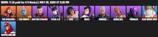 [PC/PSN/XBOX] | 11 skins | 800 V-bucks | The Imagined | The Origin | Doctor Strange | Tsuki 2.0 | Evie | Erisa | Gunnar | Kiara K.O. | Prowler | Full Access