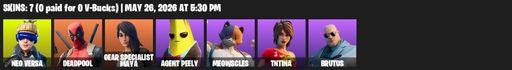 [PC/PSN/XBOX] | 7 skins | Neo Versa | Deadpool | Gear Specialist Maya | Agent Peely | Meowscles | TNTina | Brutus | Nanner Bashers | Hack & Smash | Full Access