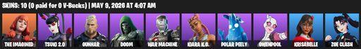 [PC/XBOX] | 10 skins | The Imagined | Tsuki 2.0 | Gunnar | Doom | War Machine | Kiara K.O. | Polar Peely | Gwenpool | Krisabelle | Zoe Clash | Full Access