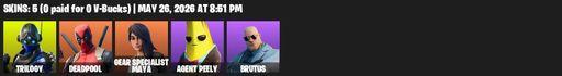 [PC/PSN] | 5 skins | Trilogy | Deadpool | Gear Specialist Maya | Agent Peely | Brutus | TNTeeth | Hack & Smash | Nanner Bashers | Default Pickaxe | Full Access